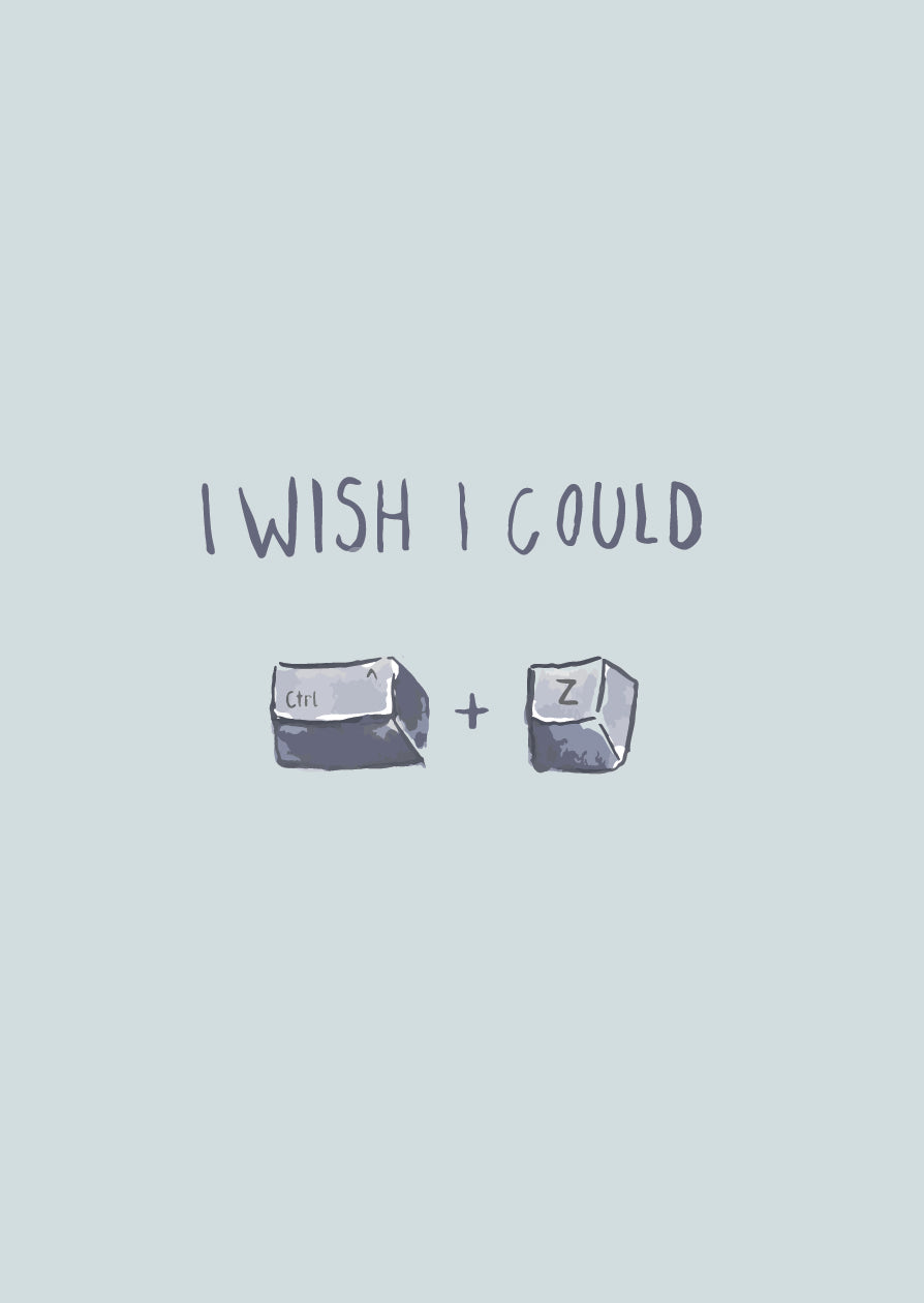 Text reads 'I wish i could' with illustration of Ctrl + Z keys underneath 